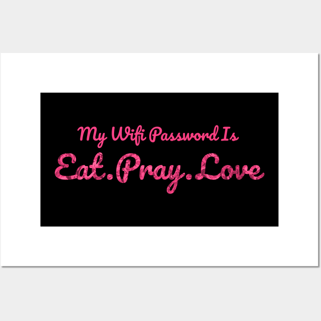 The Office My Wifi Password is Eat Pray Love Rose Pink Wall Art by felixbunny